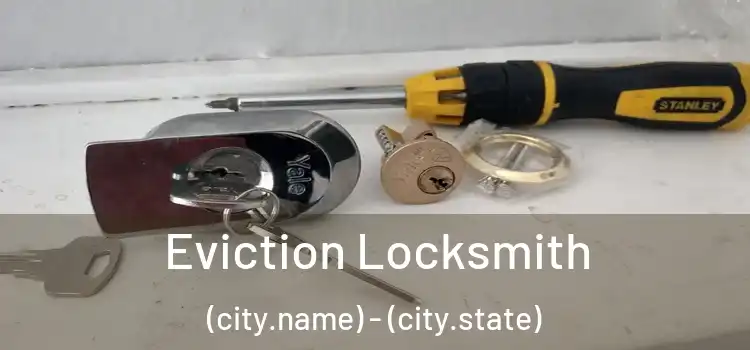 Eviction Locksmith (city.name) - (city.state)